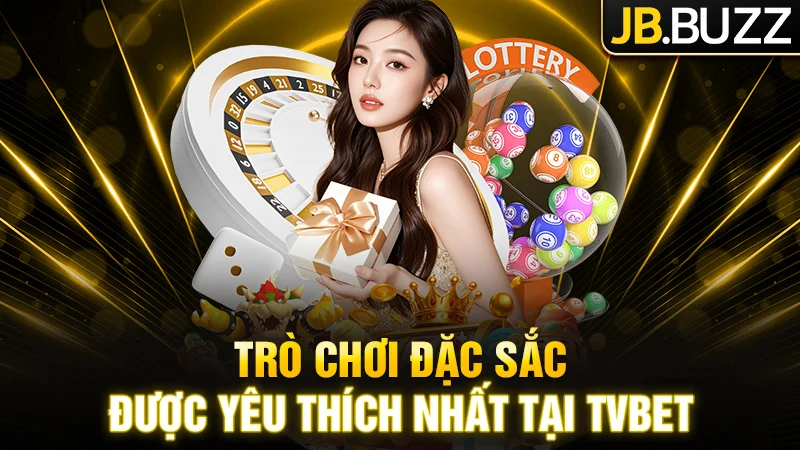 Các trò chơi đặc sắc và được yêu thích nhất tại TVBET