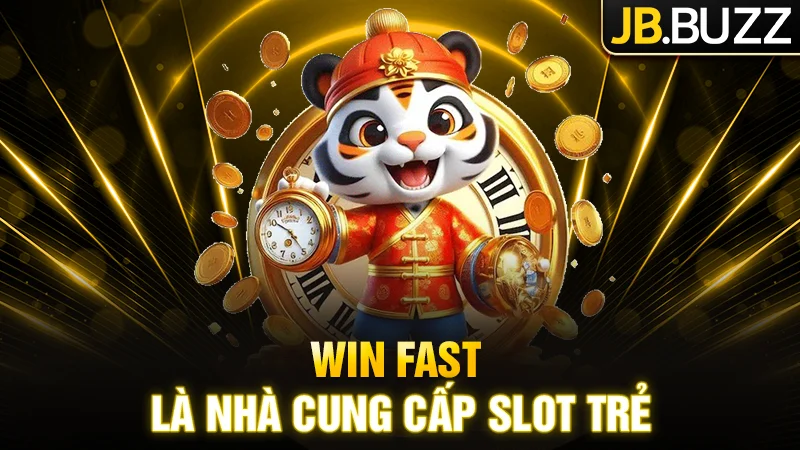 Win Fast là một trong những nhà cung cấp Slot trẻ