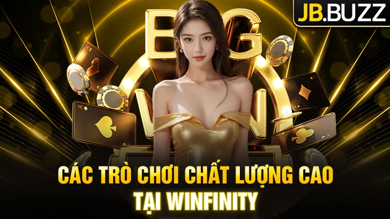 Các trò chơi chất lượng cao được yêu thích tại Winfinity