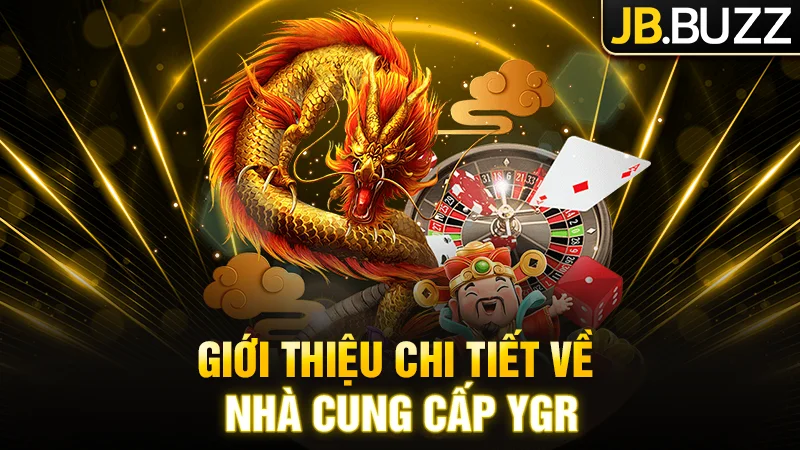 Chi tiết về nhà cung cấp Slot YGR tại JB