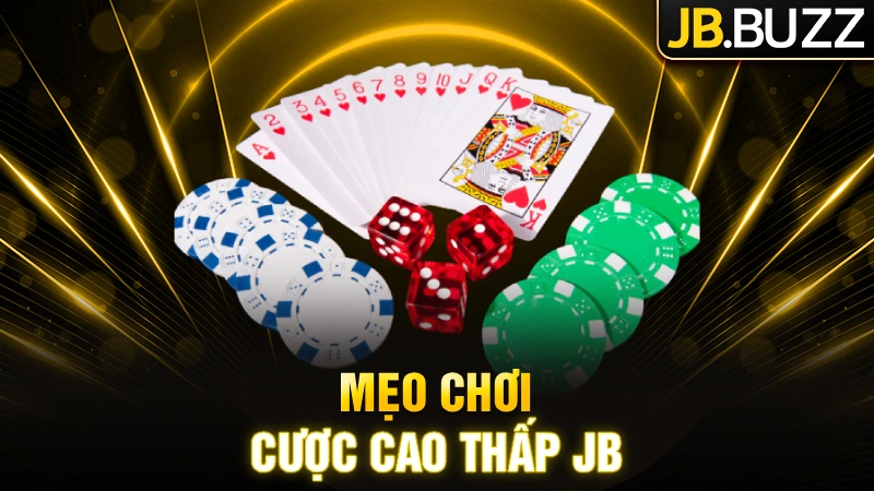 Một số mẹo chơi và cược cao thấp JB nên biết