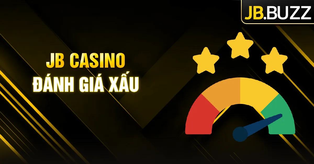 JB Casino đánh giá xấu