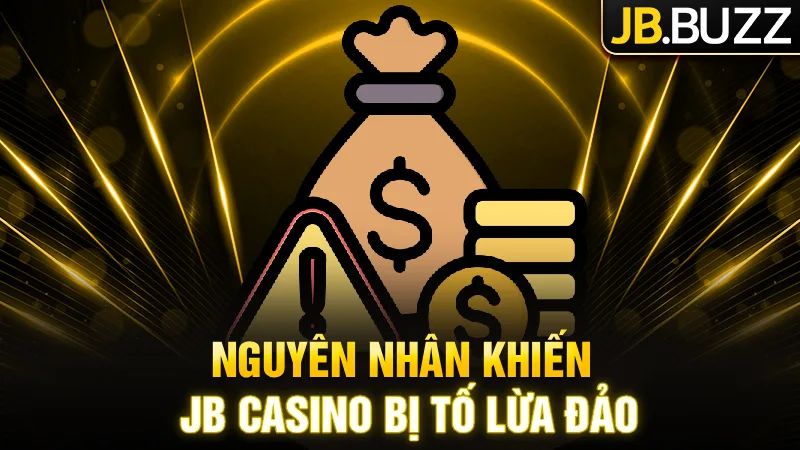 nhung-nguyen-nhan-khien-jb-casino-bi-to-lua-djao