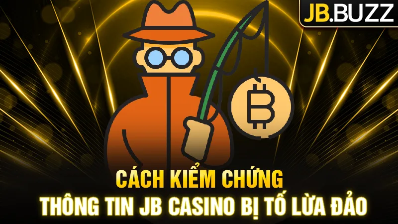 cach-giup-game-thu-kiem-chung-thong-tin-jb-casino-bi-to-lua-djao